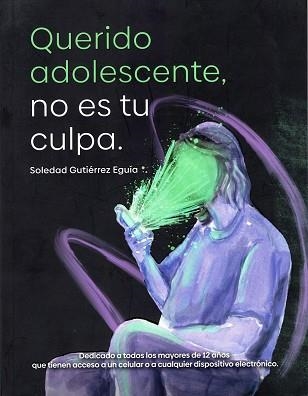 QUERIDO ADOLESCENTE,NO ES TU CULPA | 9788411271318 | GUTIÉRREZ EGUÍA, SOLEDAD | Llibreria Geli - Llibreria Online de Girona - Comprar llibres en català i castellà