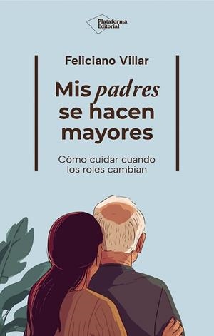 MIS PADRES SE HACEN MAYORES | 9791388080401 | VILLAR, FELICIANO | Libreria Geli - Librería Online de Girona - Comprar libros en catalán y castellano