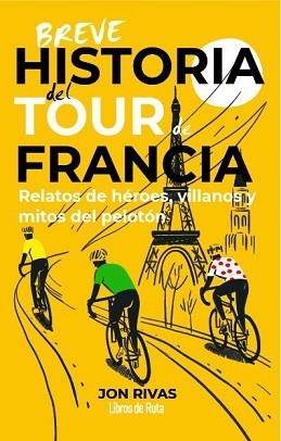 BREVE HISTORIA DEL TOUR DE FRANCIA | 9791387955335 | JON RIVAS | Libreria Geli - Librería Online de Girona - Comprar libros en catalán y castellano