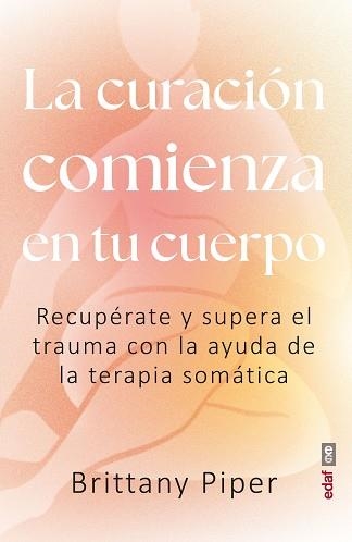 LA CURACIÓN COMIENZA EN TU CUERPO | 9788441445079 | PIPER, BRITTANY | Llibreria Geli - Llibreria Online de Girona - Comprar llibres en català i castellà