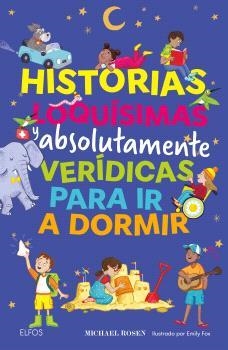 HISTORIAS LOQUÍSIMAS Y ABSOLUTAMENTE VERÍDICAS PARA IR A DORMIR | 9791387881986 | ROSEN, MICHAEL | Llibreria Geli - Llibreria Online de Girona - Comprar llibres en català i castellà