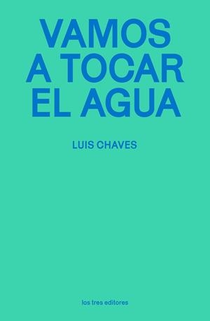 VAMOS A TOCAR EL AGUA | 9791399050875 | CHAVES, LUIS | Llibreria Geli - Llibreria Online de Girona - Comprar llibres en català i castellà