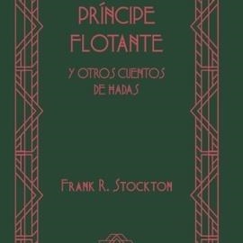 EL PRÍNCIPE FLOTANTE | 9789877900675 | STOCKTON,FRANK RICHARD | Llibreria Geli - Llibreria Online de Girona - Comprar llibres en català i castellà