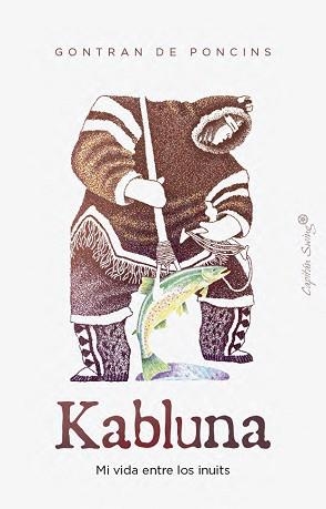 KABLUNA.MI VIDA ENTRE LOS INUITS | 9791399105858 | DE POCINS, GONTRAN | Llibreria Geli - Llibreria Online de Girona - Comprar llibres en català i castellà