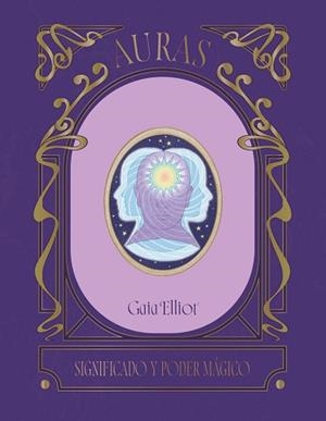 AURAS.SIGNIFICADO Y PODER MÁGICO | 9791387934026 | ELLIOT, GAIA | Llibreria Geli - Llibreria Online de Girona - Comprar llibres en català i castellà