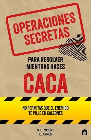 OPERACIONES SECRETAS PARA RESOLVER MIENTRAS HACES CACA | 9791259577788 | MOORE, G. L./AYRES, L. | Libreria Geli - Librería Online de Girona - Comprar libros en catalán y castellano