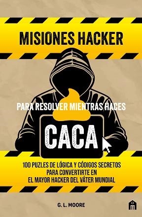 MISIONES HACKER PARA RESOLVER MIENTRAS HACES CACA | 9791259577771 | MOORE, G. L. | Llibreria Geli - Llibreria Online de Girona - Comprar llibres en català i castellà