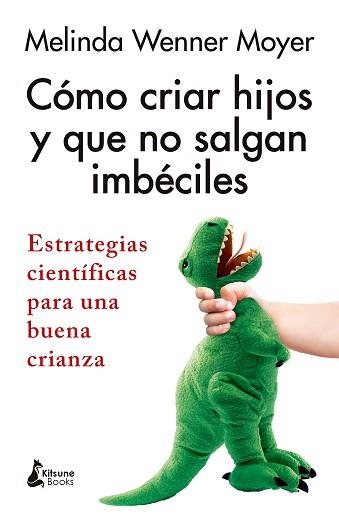 CÓMO CRIAR HIJOS Y QUE NO SALGAN IMBÉCILES | 9788410164543 | WENNER MOYER, MELINDA | Llibreria Geli - Llibreria Online de Girona - Comprar llibres en català i castellà