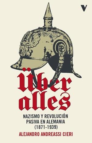 ÜBER ALLES.NAZISMO Y REVOLUCIÓN PASIVA EN ALEMANIA (1871-1939) | 9791387872915 | ANDREASSI CIERI,ALEJANDRO | Llibreria Geli - Llibreria Online de Girona - Comprar llibres en català i castellà