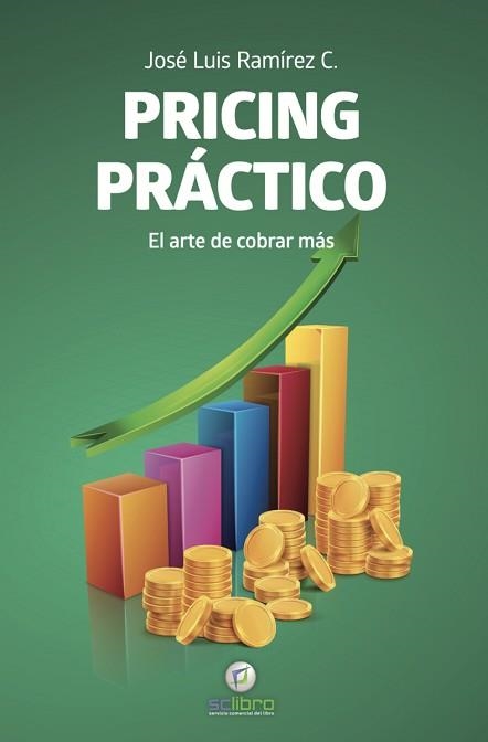 PRICING PRÁCTICO. EL ARTE DE COBRAR MÁS | 9791399082715 | RAMÍREZ C.,JOSÉ LUIS | Llibreria Geli - Llibreria Online de Girona - Comprar llibres en català i castellà