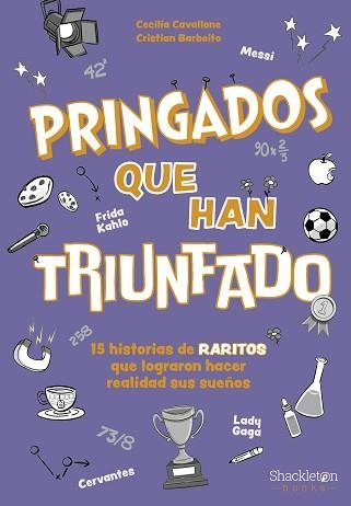 PRINGADOS QUE HAN TRIUNFADO.DE VAN GOGH A MESSI, MARIE CURIE O FRIDA KAHLO | 9788413614311 | CAVALLONE, MARIA CECILIA | Llibreria Geli - Llibreria Online de Girona - Comprar llibres en català i castellà