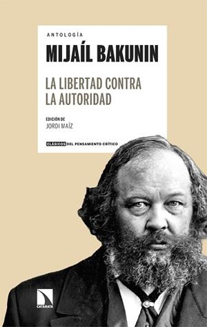MIJAÍL BAKUNIN.LA LIBERTAD CONTRA LA AUTORIDAD | 9788410676268 | MAÍZ, JORDI | Llibreria Geli - Llibreria Online de Girona - Comprar llibres en català i castellà