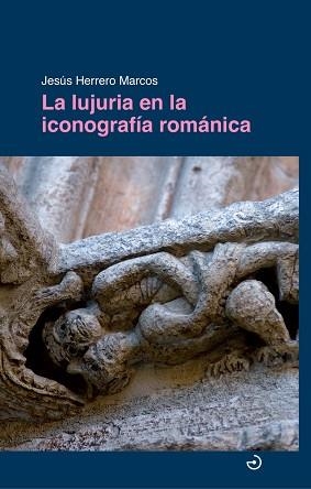 LA LUJURIA EN LA ICONOGRAFÍA ROMÁNICA(NUEVA EDICIÓN) | 9788419964502 | HERRERO MARCOS,JESÚS | Libreria Geli - Librería Online de Girona - Comprar libros en catalán y castellano