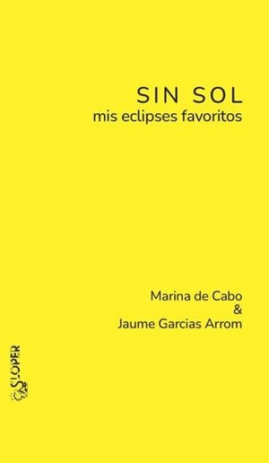 SIN SOL.MIS ECLIPSES FAVORITOS | 9788410002562 | DE CABO,MARINA/GARCIAS,JAUME | Llibreria Geli - Llibreria Online de Girona - Comprar llibres en català i castellà