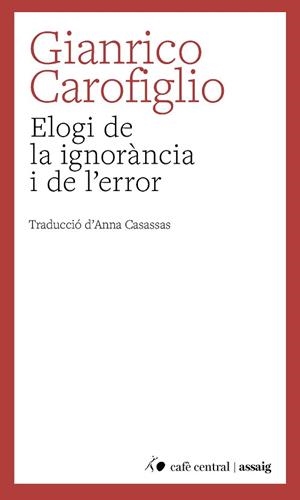 ELOGI DE LA IGNORÀNCIA I DE L'ERROR | 9788410482883 | CAROFIGLIO, GIANRICO | Llibreria Geli - Llibreria Online de Girona - Comprar llibres en català i castellà