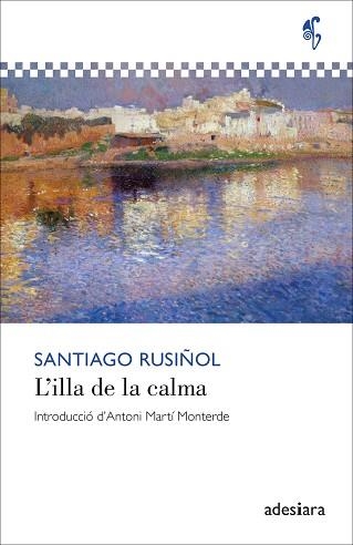 L’ILLA DE LA CALMA | 9788419908438 | RUSIÑOL, SANTIAGO | Llibreria Geli - Llibreria Online de Girona - Comprar llibres en català i castellà