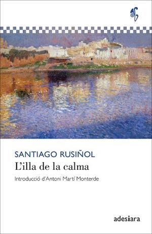 L’ILLA DE LA CALMA | 9788419908438 | RUSIÑOL, SANTIAGO | Llibreria Geli - Llibreria Online de Girona - Comprar llibres en català i castellà