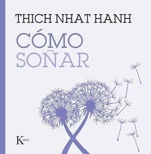 CÓMO SOÑAR | 9788411214278 | HANH, THICH NHAT | Libreria Geli - Librería Online de Girona - Comprar libros en catalán y castellano