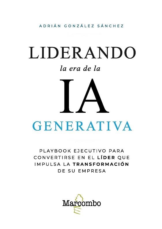 LIDERANDO LA ERA DE LA IA GENERATIVA | 9788426741059 | GONZÁLEZ SÁNCHEZ, ADRIÁN | Libreria Geli - Librería Online de Girona - Comprar libros en catalán y castellano