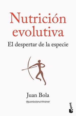 NUTRICIÓN EVOLUTIVA | 9788413445335 | BOLA, JUAN | Llibreria Geli - Llibreria Online de Girona - Comprar llibres en català i castellà