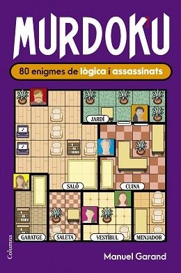 MURDOKU.80 ENIGMES DE LÒGICA I ASSASSINATS | 9788466435420 | GARAND, MANUEL | Llibreria Geli - Llibreria Online de Girona - Comprar llibres en català i castellà