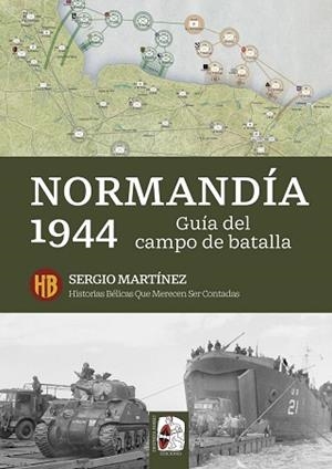 NORMANDÍA 1944.GUÍA DEL CAMPO DE BATALLA | 9791399078985 | MARTÍNEZ SORIANO, SERGIO | Libreria Geli - Librería Online de Girona - Comprar libros en catalán y castellano