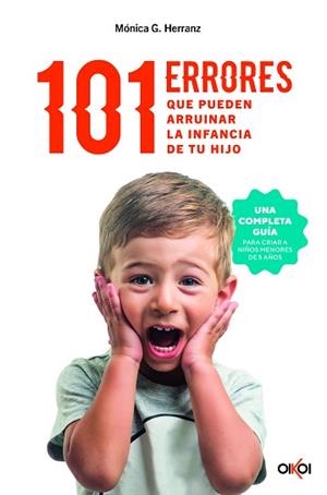 101 ERRORES QUE PUEDEN ARRUINAR LA INFANCIA DE TU HIJO | 9788414073957 | HERRANZ, MÓNICA G. | Llibreria Geli - Llibreria Online de Girona - Comprar llibres en català i castellà