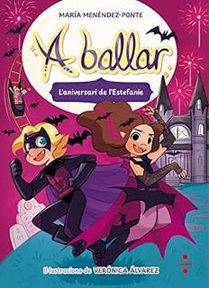 A BALLAR-5.L'ANIVERSARI DE L'ESTEFANIE | 9788466160384 | MENÉNDEZ-PONTE, MARÍA | Llibreria Geli - Llibreria Online de Girona - Comprar llibres en català i castellà