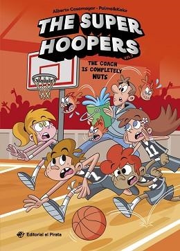 THE SUPER HOOPERS-5.THE COACH IS COMPLETELY NUTS | 9791387948153 | CASAMAYOR, ALBERTO | Llibreria Geli - Llibreria Online de Girona - Comprar llibres en català i castellà