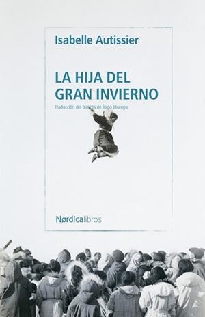LA HIJA DEL GRAN INVIERNO | 9791387922962 | AUTISSIER, ISABELLE | Llibreria Geli - Llibreria Online de Girona - Comprar llibres en català i castellà