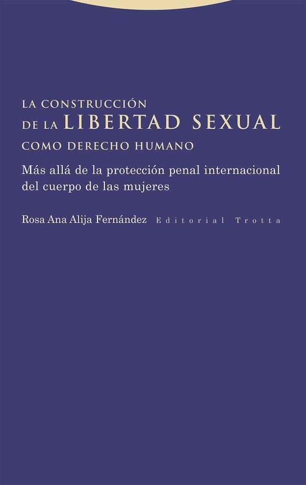 LA CONSTRUCCIÓN DE LA LIBERTAD SEXUAL COMO DERECHO HUMANO | 9788413643533 | ALIJA FERNÁNDEZ, ROSA ANA | Libreria Geli - Librería Online de Girona - Comprar libros en catalán y castellano