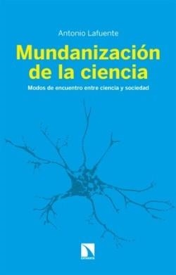 MUNDANIZACIÓN DE LA CIENCIA | 9788410676435 | LAFUENTE, ANTONIO | Llibreria Geli - Llibreria Online de Girona - Comprar llibres en català i castellà