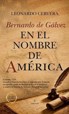 BERNARDO DE GÁLVEZ. EN EL NOMBRE DE AMÉRICA | 9791370203511 | LEONARDO CERVERA | Llibreria Geli - Llibreria Online de Girona - Comprar llibres en català i castellà