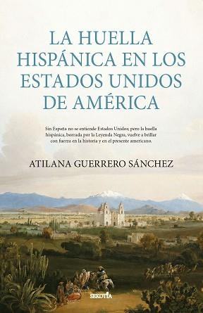 LA HUELLA HISPÁNICA EN LOS ESTADOS UNIDOS DE AMÉRICA | 9791387812843 | GUERRERO SÁNCHEZ, ATILANA | Libreria Geli - Librería Online de Girona - Comprar libros en catalán y castellano