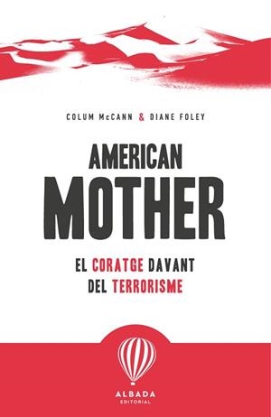 AMERICAN MOTHER.EL CORATGE DAVANT DEL TERRORISME | 9791399180114 | MCCANN, COLUM/FOLEY, DIANE | Llibreria Geli - Llibreria Online de Girona - Comprar llibres en català i castellà
