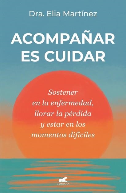 ACOMPAÑAR ES CUIDAR | 9788410467712 | MARTÍNEZ, DRA. ELIA | Llibreria Geli - Llibreria Online de Girona - Comprar llibres en català i castellà