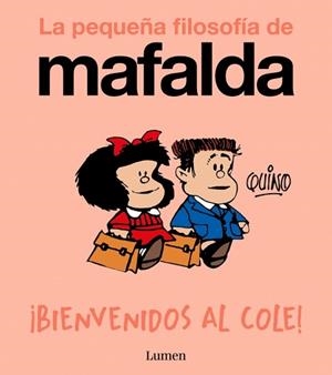 BIENVENIDOS AL COLE! (LA PEQUEÑA FILOSOFÍA DE MAFALDA) | 9788426433985 | QUINO | Llibreria Geli - Llibreria Online de Girona - Comprar llibres en català i castellà