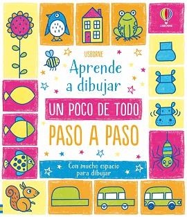 APRENDE A DIBUJAR UN POCO DE TODO PASO A PASO | 9781806070817 | WATT, FIONA | Llibreria Geli - Llibreria Online de Girona - Comprar llibres en català i castellà