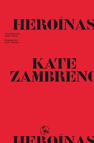 HEROÍNAS | 9788418782893 | ZAMBRENO, KATE | Llibreria Geli - Llibreria Online de Girona - Comprar llibres en català i castellà