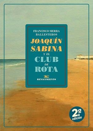 JOAQUÍN SABINA Y EL CLUB DE ROTA | 9791388381072 | SIERRA BALLESTEROS, FRANCISCO | Llibreria Geli - Llibreria Online de Girona - Comprar llibres en català i castellà