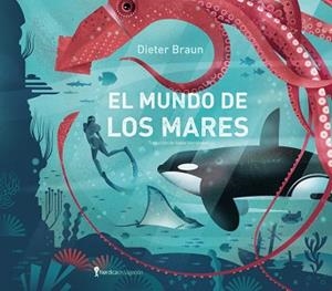 EL MUNDO DE LOS MARES | 9791387922979 | BRAUN, DIETER | Llibreria Geli - Llibreria Online de Girona - Comprar llibres en català i castellà