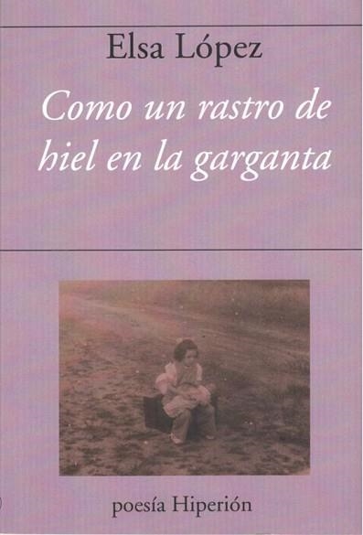 COMO UN RASTRO DE HIEL EN LA GARGANTA | 9788490022832 | LOPEZ,ELSA | Llibreria Geli - Llibreria Online de Girona - Comprar llibres en català i castellà