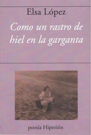 COMO UN RASTRO DE HIEL EN LA GARGANTA | 9788490022832 | LOPEZ,ELSA | Llibreria Geli - Llibreria Online de Girona - Comprar llibres en català i castellà