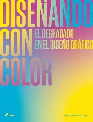 DISEÑANDO CON COLOR | 9788410650381 | GUANGHUI NIU,AMY | Llibreria Geli - Llibreria Online de Girona - Comprar llibres en català i castellà