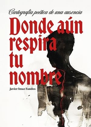 DONDE AÚN RESPIRA TU NOMBRE | 9791388234170 | IMAZ FANDOS, JAVIER | Llibreria Geli - Llibreria Online de Girona - Comprar llibres en català i castellà