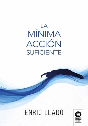 LA MÍNIMA ACCIÓN SUFICIENTE | 9791388155222 | LLADÓ MICHELI, ENRIC | Llibreria Geli - Llibreria Online de Girona - Comprar llibres en català i castellà