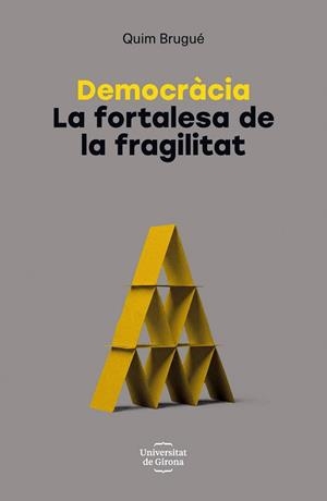 DEMOCRÀCIA.LA FORTALESA DE LA FRAGILITAT | 9788484587491 | BRUGUÉ, JOAQUIM | Llibreria Geli - Llibreria Online de Girona - Comprar llibres en català i castellà
