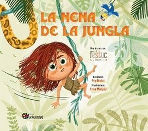 LA NENA DE LA JUNGLA | 9788413037066 | FESTUC TEATRE/MONGAY MONTESO, ANNA/MOLIST SADURNÍ, PEP | Llibreria Geli - Llibreria Online de Girona - Comprar llibres en català i castellà