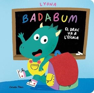 BADABUM.EL DRAC VA A L'ESCOLA | 9791387903978 | LYONA | Llibreria Geli - Llibreria Online de Girona - Comprar llibres en català i castellà