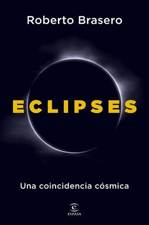 ECLIPSES.UNA COINCIDENCIA CÓSMICA | 9788467082722 | BRASERO, ROBERTO | Libreria Geli - Librería Online de Girona - Comprar libros en catalán y castellano